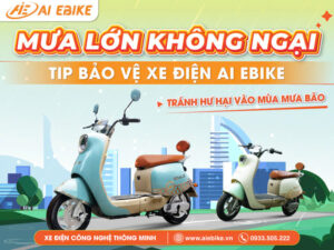 Mưa Lớn Không Ngại: Checklist Bảo Vệ Xe Điện AI EBIKE Tránh Hư Hại Vào Mùa Mưa Bão